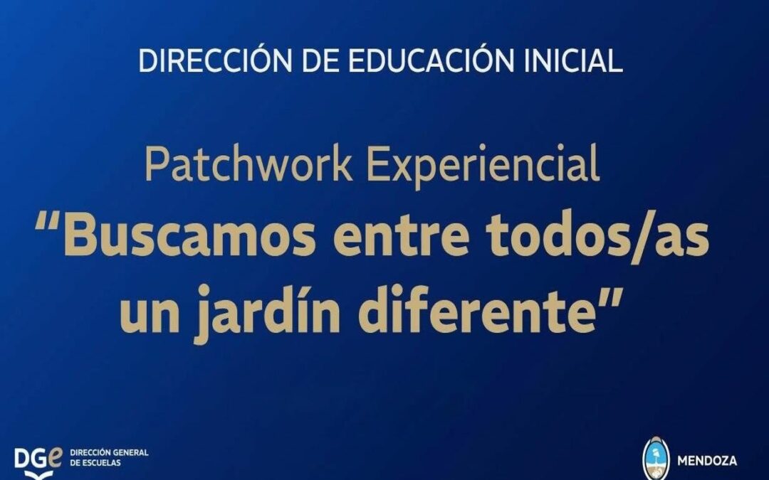 Mendoza avanza en la transformación del Nivel Inicial a través del Patchwork Experiencial y la neuroeducación